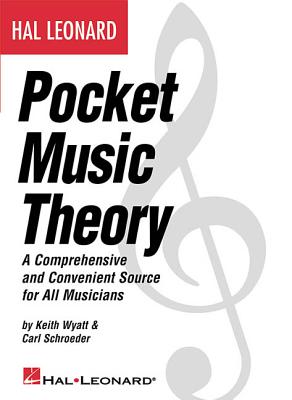 Hal Leonard Pocket Music Theory: A Comprehensive and Convenient Source for All Musicians - Carl Schroeder