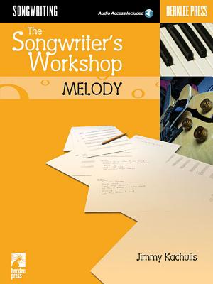 The Songwriter's Workshop: Melody - Jimmy Kachulis