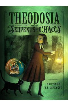 Theodosia and the Serpents of Chaos - R. L. Lafevers