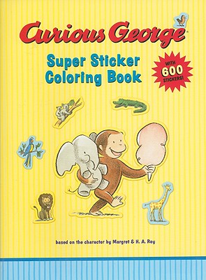 Curious George Super Sticker Coloring Book [With Stickers] - H. A. Rey