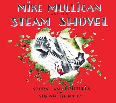 Mike Mulligan and His Steam Shovel - Virginia Lee Burton