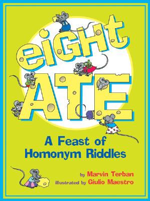 Eight Ate: A Feast of Homonym Riddles - Marvin Terban