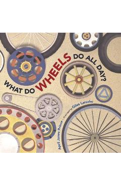 Poza produsului What Do Wheels Do All Day? - Giles Laroche