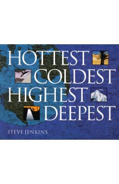 Poza produsului Hottest, Coldest, Highest, Deepest - Steve Jenkins