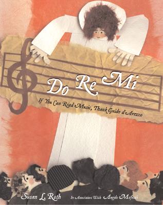 Do Re Mi: If You Can Read Music, Thank Guido d'Arezzo - Susan Roth