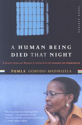 A Human Being Died That Night: A South African Woman Confronts the Legacy of Apartheid - Pumla Gobodo-madikizela