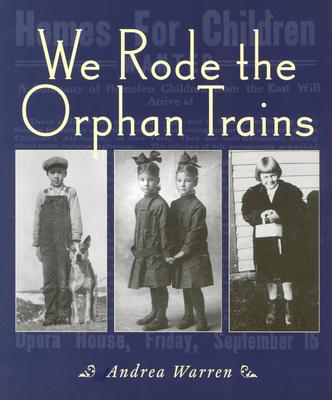 We Rode the Orphan Trains - Andrea Warren