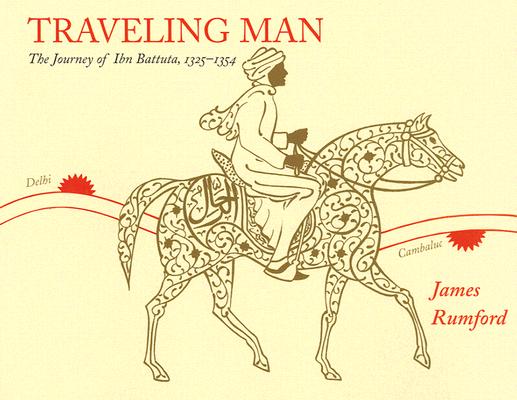 Traveling Man: The Journey of Ibn Battuta, 1325-1354 - James Rumford