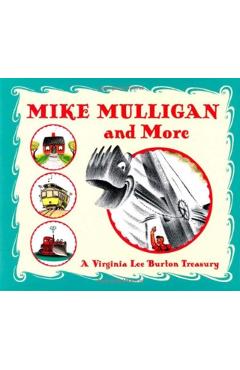 Mike Mulligan and More: A Virginia Lee Burton Treasury - Virginia Lee Burton