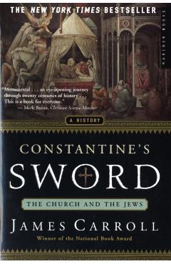 Constantine's Sword: The Church and the Jews--A History - James Carroll