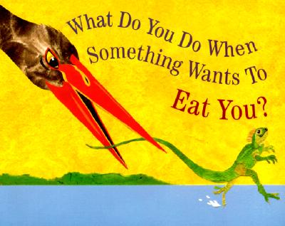 What Do You Do When Something Wants to Eat You? - Steve Jenkins