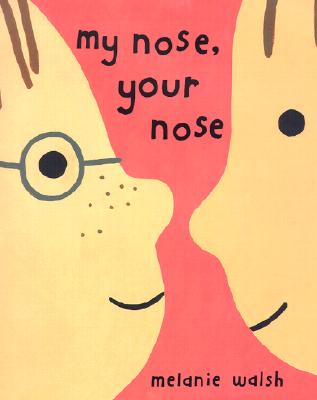 My Nose, Your Nose - Melanie Walsh