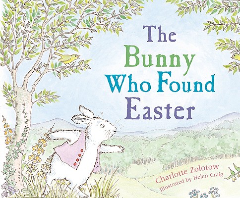 The Bunny Who Found Easter - Charlotte Zolotow