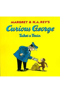 Curious George Takes a Train - H. A. Rey
