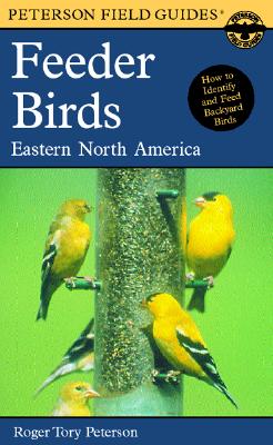 A Field Guide to Feeder Birds: Eastern and Central North America - Roger Tory Peterson