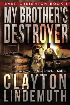 My Brother's Destroyer - Clayton Lindemuth