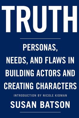 Truth: Personas, Needs, and Flaws in the Art of Building Actors and Creating Characters - Nicole Kidman