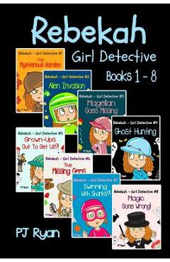 Coperta cărții 'Rebekah - Girl Detective Books 1-8: Fun Short Story Mysteries for Children Ages 9-12 (The Mysterious Garden, Alien'