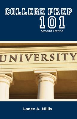 College Prep 101 Second Edition - Lance A. Millis