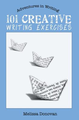 101 Creative Writing Exercises - Melissa Donovan