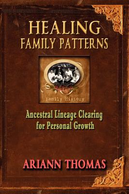 Healing Family Patterns: Ancestral Lineage Clearing for Personal Growth - Ariann Thomas