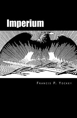 Imperium: The Philosophy of History and Politics - Francis Parker Yockey
