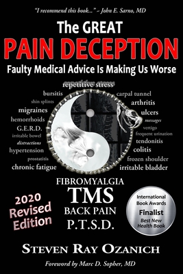 The Great Pain Deception: Faulty Medical Advice Is Making Us Worse - Steven Ray Ozanich