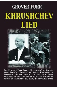 Coperta cărții 'Khrushchev Lied: The Evidence That Every Revelation of Stalin's (and Beria's) Crimes in Nikita Khrushchev's Infamous'