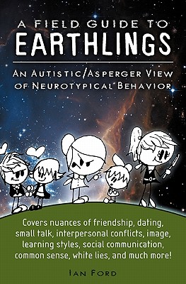 A Field Guide to Earthlings: An autistic/Asperger view of neurotypical behavior - Stephanie Hamilton