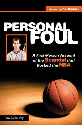 Personal Foul: A First-Person Account of the Scandal That Rocked the NBA - Tim Donaghy