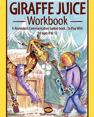 Giraffe juice - Workbook: A Non Violent Communication Workbook - Brita Lind