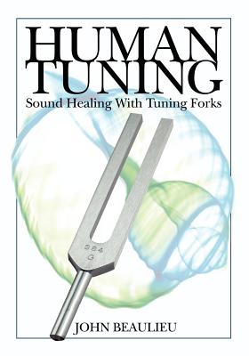 Human Tuning Sound Healing with Tuning Forks - John Beaulieu