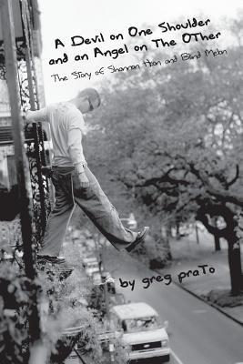 A Devil on One Shoulder and an Angel on the Other: The Story of Shannon Hoon and - Greg Prato