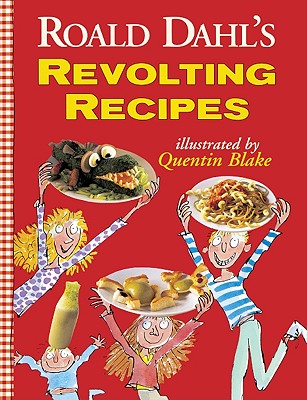 Roald Dahl's Revolting Recipes - Roald Dahl