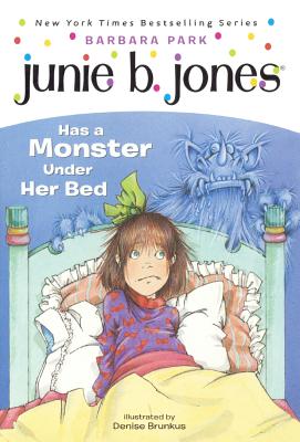 Junie B. Jones Has a Monster Under Her Bed - Barbara Park