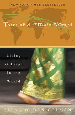 Tales of a Female Nomad: Living at Large in the World - Rita Golden Gelman
