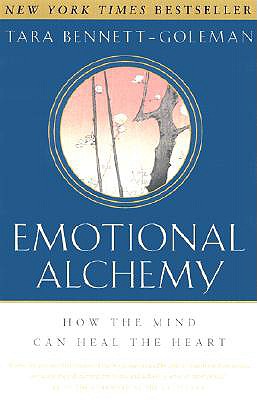 Emotional Alchemy: How the Mind Can Heal the Heart - Tara Bennett-goleman