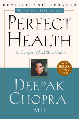 Perfect Health--Revised and Updated: The Complete Mind Body Guide - Deepak Chopra