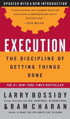 Execution: The Discipline of Getting Things Done - Larry Bossidy