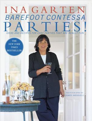 Barefoot Contessa Parties!: Ideas and Recipes for Easy Parties That Are Really Fun - Ina Garten