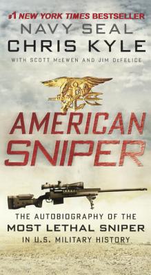 American Sniper: The Autobiography of the Most Lethal Sniper in U.S. Military History: The Autobiography of the Most Lethal Sniper in U.S. Military Hi - Chris Kyle