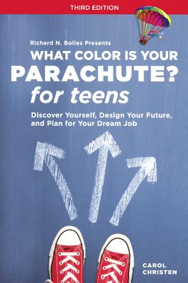 What Color Is Your Parachute? for Teens - Carol Christen
