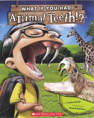 What If You Had Animal Teeth? - Sandra Markle