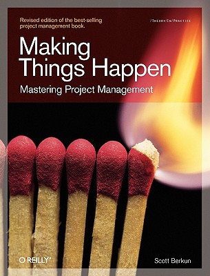 Making Things Happen: Mastering Project Management - Scott Berkun