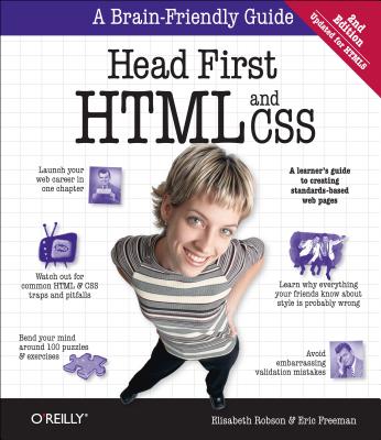 Head First HTML and CSS: A Learner's Guide to Creating Standards-Based Web Pages - Elisabeth Robson