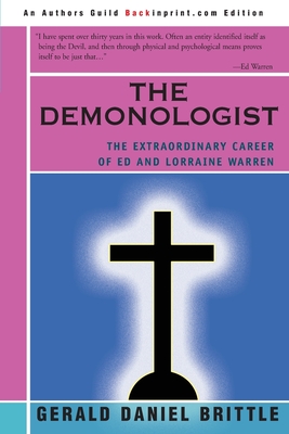 The Demonologist: The Extraordinary Career of Ed and Lorraine Warren - Gerald Brittle