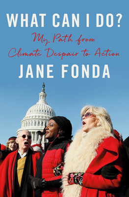 What Can I Do?: My Path from Climate Despair to Action - Jane Fonda