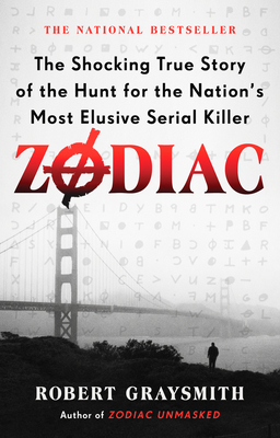 Zodiac: The Shocking True Story of the Hunt for the Nation's Most Elusive Serial Killer - Robert Graysmith