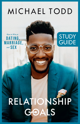 Relationship Goals Study Guide - Michael Todd