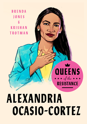 Queens of the Resistance: Alexandria Ocasio-Cortez - Brenda Jones
